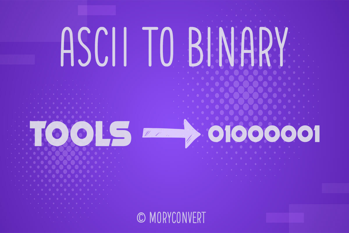 ASCII to Binary Converter | Text to Binary | MoryConvert