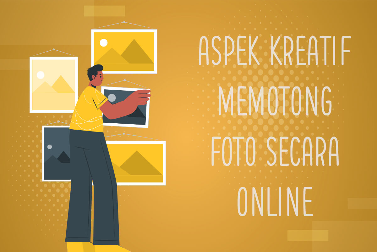 Aspek Kreatif Memotong Foto Secara Online