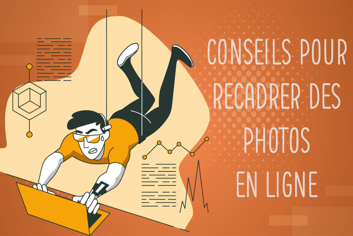 Conseils pour recadrer des photos en ligne