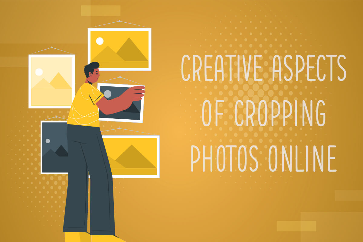 Creative Aspects of Cropping Photos Online