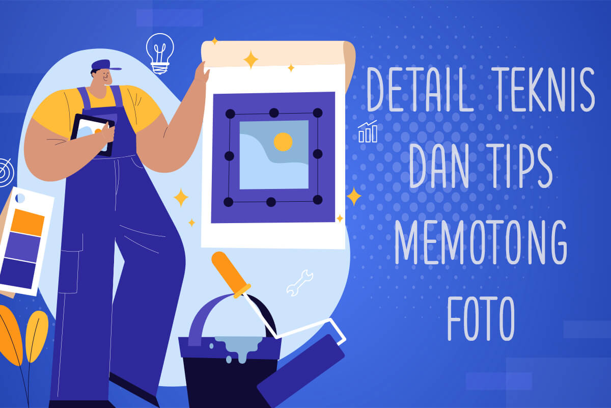 Detail Teknis dan Tips Memotong Foto