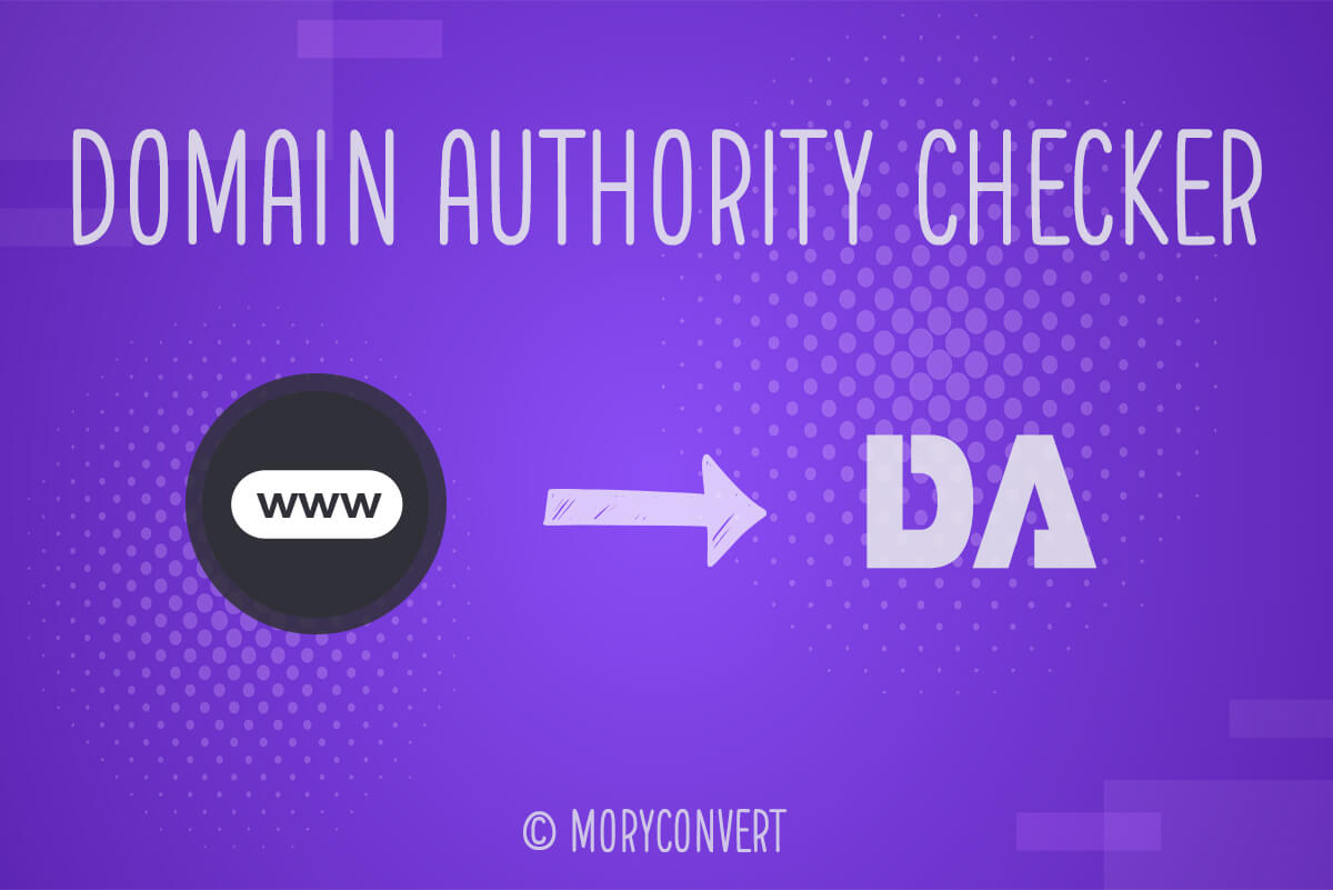 DA Checker - Moz Domain Authority Checker - MoryConvert