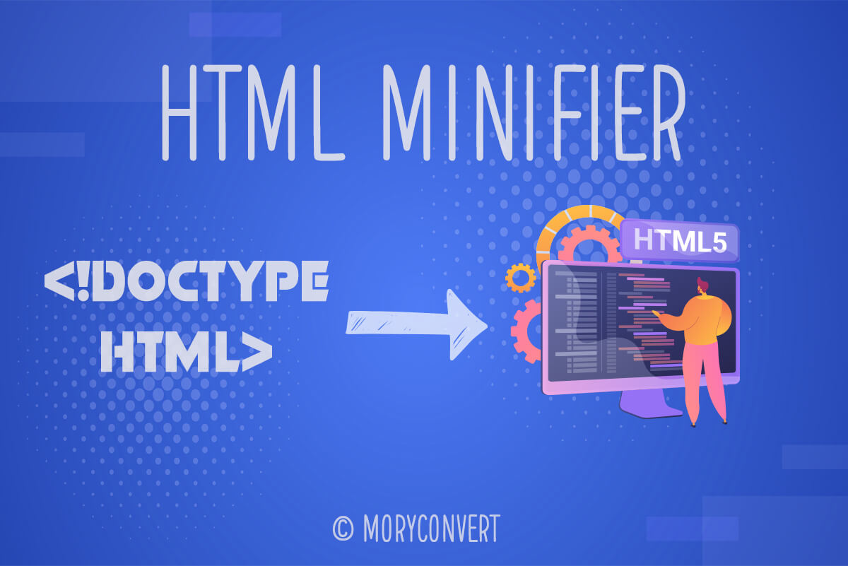 HTML Minifier Tool | Online HTML Compression | MoryConvert