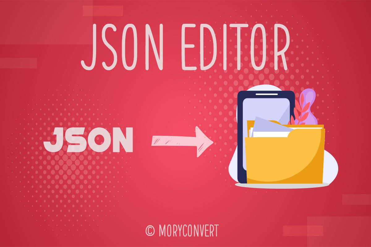 Json Editor Edit Json File Online Moryconvert