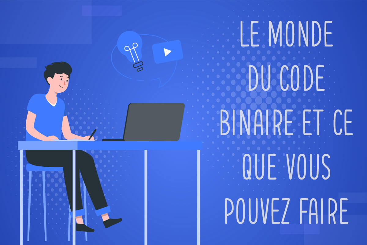 Le monde du code binaire et ce que vous pouvez faire