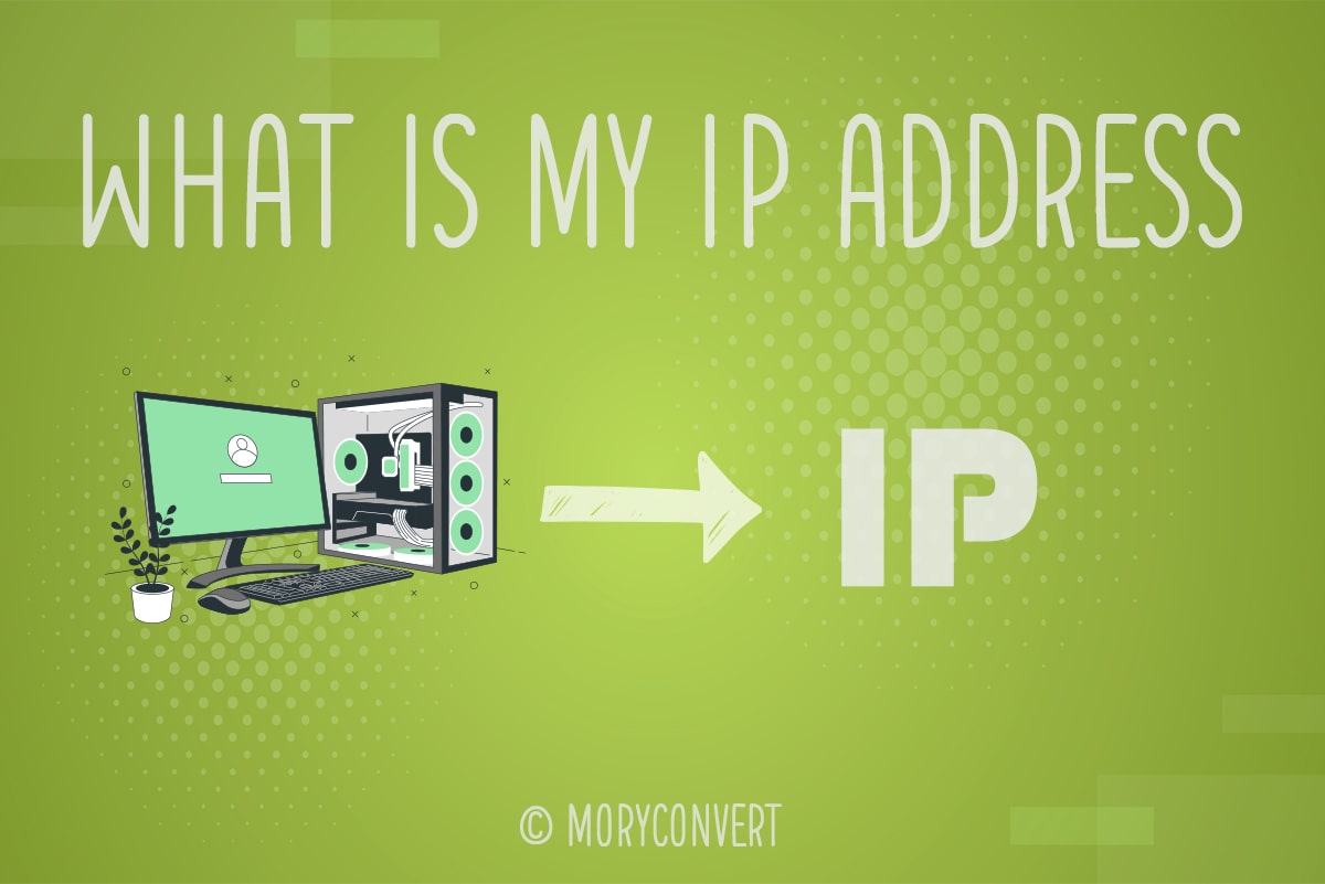 What is My IP Address | IP Lookup | MoryConvert