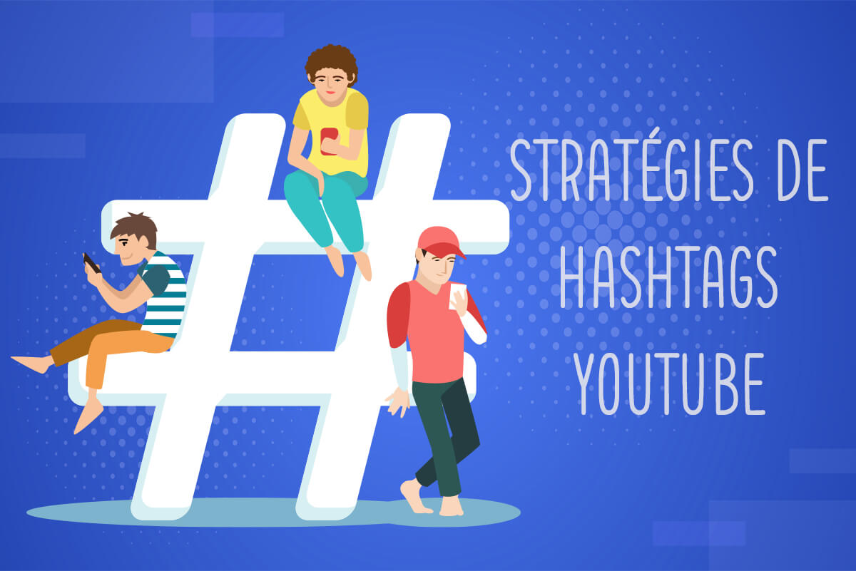 Stratégies de Hashtags YouTube